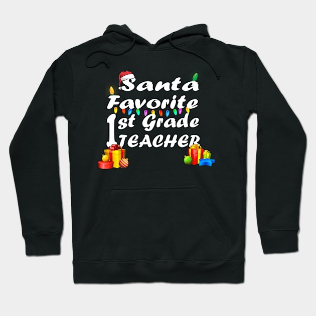 Santa Favorite 1st Grade Teacher christmas Hoodie by Ghani Store